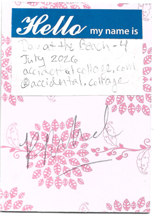 A handwritten note on a pink and white patterned card with a blue header that reads 'Hello my name is'. The note reads: Day at the Beach - 4, July 2026, accidentalcollage.com, @accidental.collage, with a signature at the bottom.