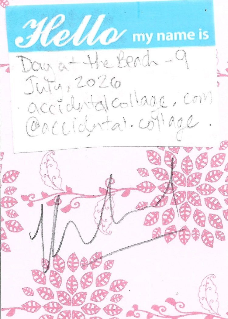 A handwritten note on a pink and white patterned card with a light blue header that reads 'Hello my name is'. The note reads: Day at the Beach - 9, July 2026, accidentalcollage.com, @accidental.collage, with a signature at the bottom.