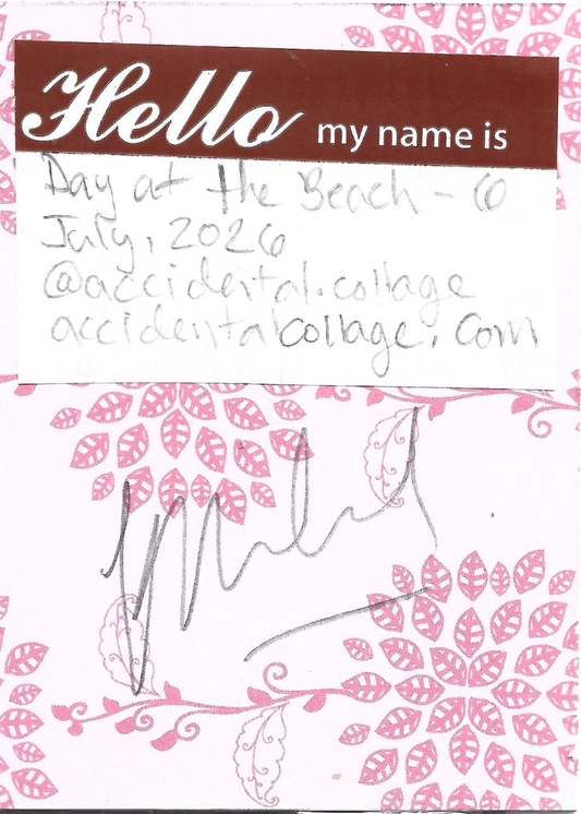 A handwritten note on a pink and white patterned card with a brown header that reads 'Hello my name is'. The note reads: Day at the Beach - 6, July 2026, accidentalcollage.com, @accidental.collage, with a signature at the bottom.