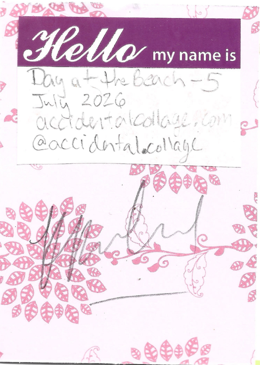 A handwritten note on a pink and white patterned card with a purple header that reads 'Hello my name is'. The note reads: Day at the Beach - 5, July 2026, accidentalcollage.com, @accidental.collage, with a signature at the bottom.