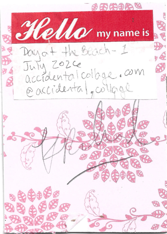 A handwritten note on a pink and white patterned card with a red header that reads 'Hello my name is'. The note reads: Day at the Beach - 1, July 2026, accidentalcollage.com, @accidental.collage, with a signature at the bottom.