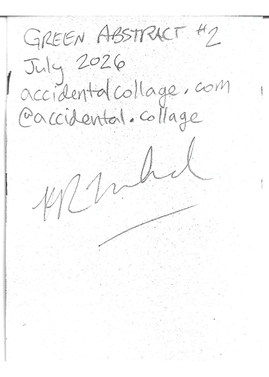 A handwritten note on a white background reading 'GREEN ABSTRACT #2 July 2026 accidentalcollage.com @accidental.c collage' with a signature below.