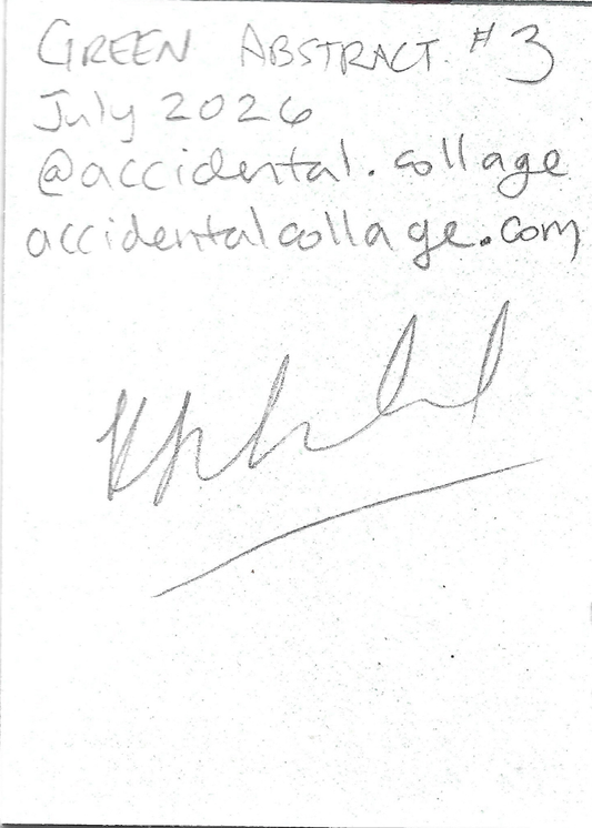 A handwritten note on white card reading 'GREEN ABSTRACT #3 July 2026 @accidental.collage, accidentalcollage.com with a signature underneath